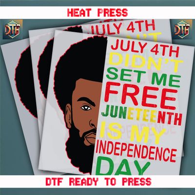 Ready To Press Juneteenth Is My Independence Day DTF Transfers