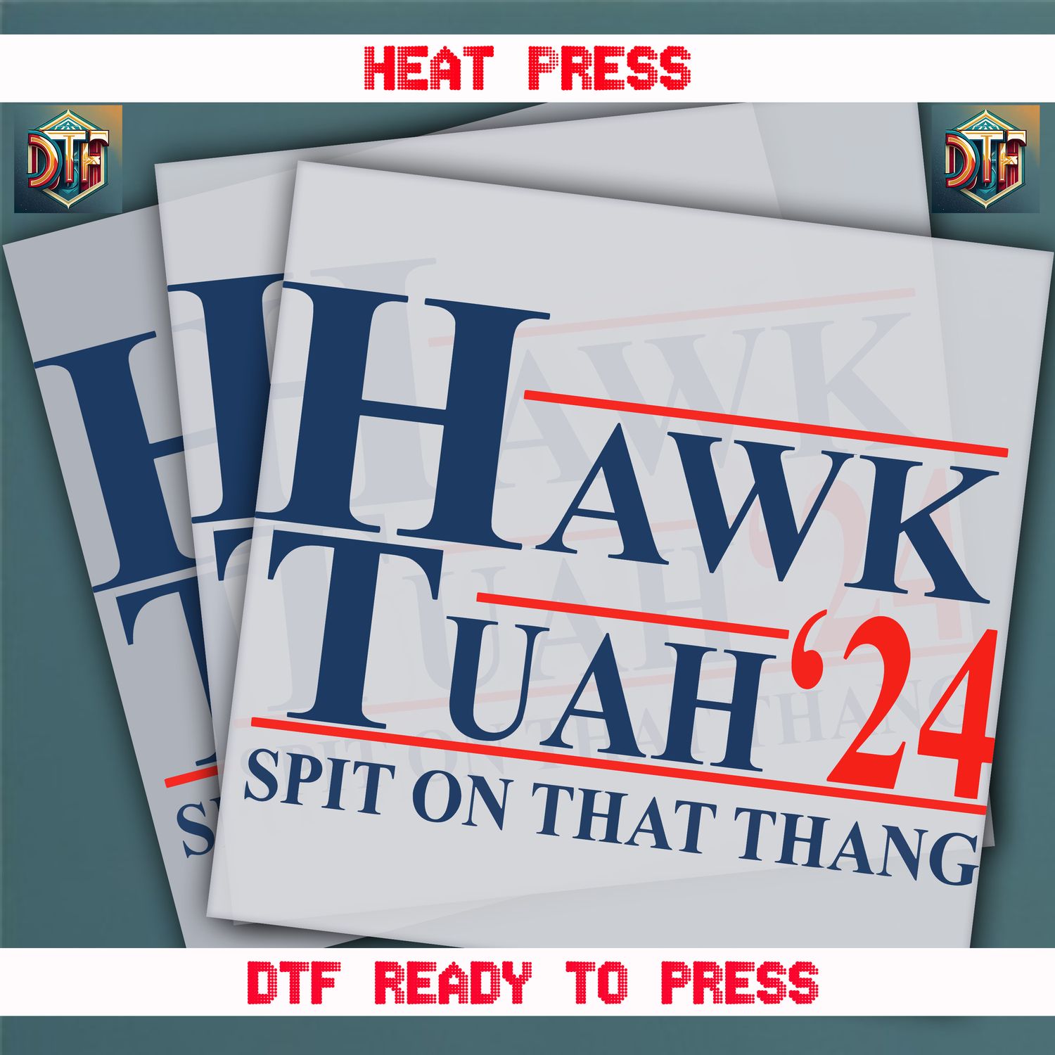 Ready To Press Hawk Tuah Spit On That Thang DTF Transfers