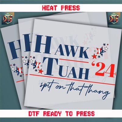 Ready To Press Hawk Tuah Spit On That Thang DTF Transfers