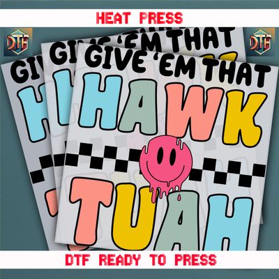 Ready To Press Give &#39; Em Hawk Tuah Spit On That Thang DTF Transfers