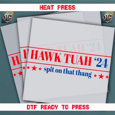 Ready To Press Hawk Tuah Spit On That Thang DTF Transfers