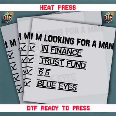 Ready To Press I&#39;m Looking For A Man DTF Transfers