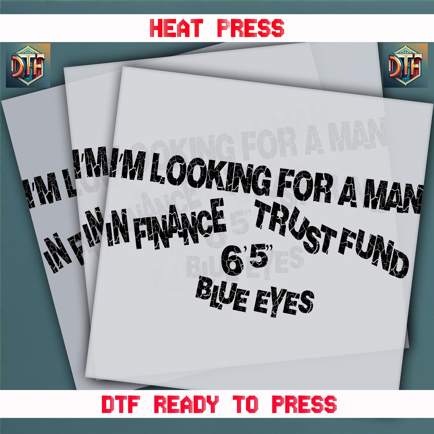 Ready To Press I&#39;m Looking For A Man DTF Transfers