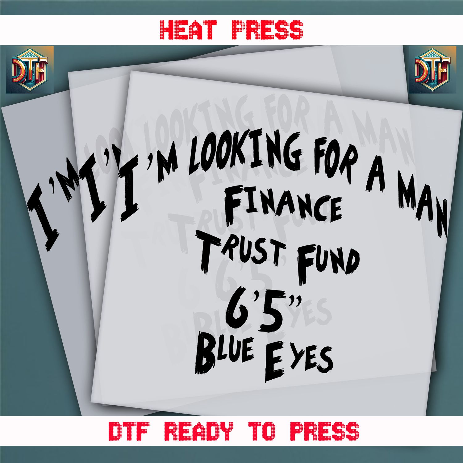 Ready To Press I&#39;m Looking For A Man DTF Transfers