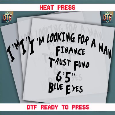 Ready To Press I&#39;m Looking For A Man DTF Transfers