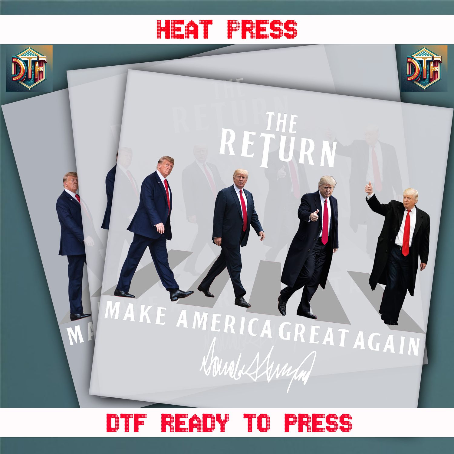 Ready To Press  The Return Make America Great Again DTF Transfers