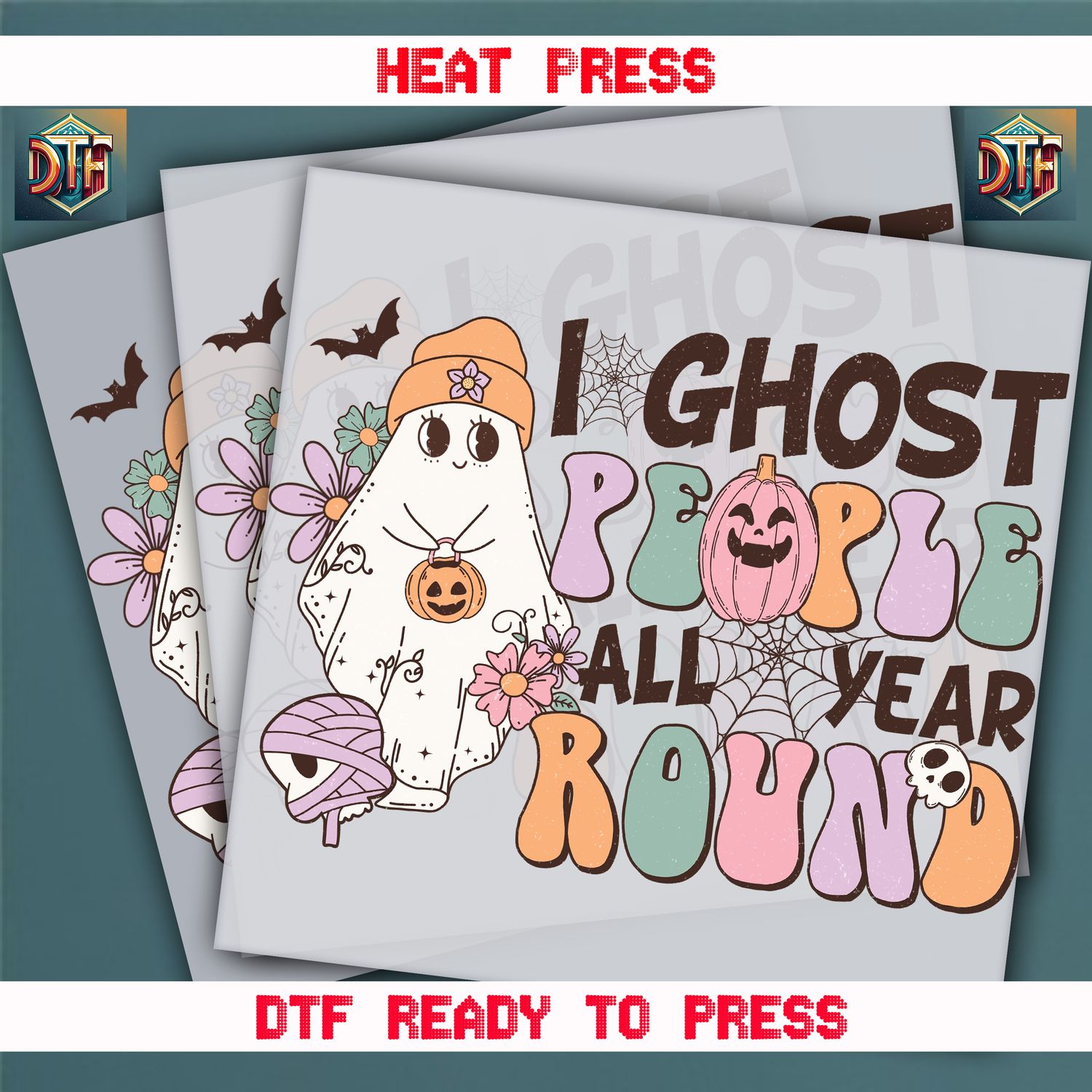 Ready To Press I Ghost People All Year Round DTF Transfers