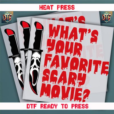Ready To Press What&#39;s Your Favorite Scary Movie? DTF Transfers