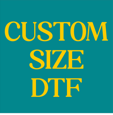 Custom Size DTF