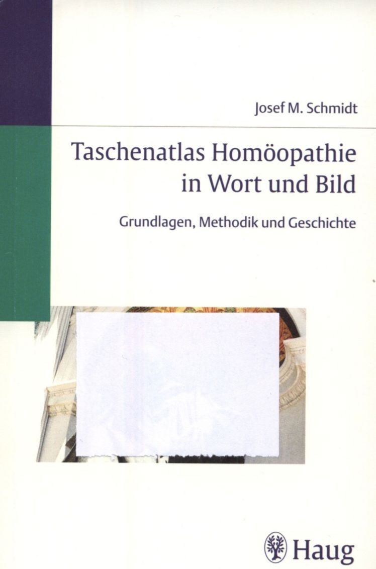 Taschenatlas der Homöopathie in Wort und Bild. Grundlagen, Methodik und Geschichte