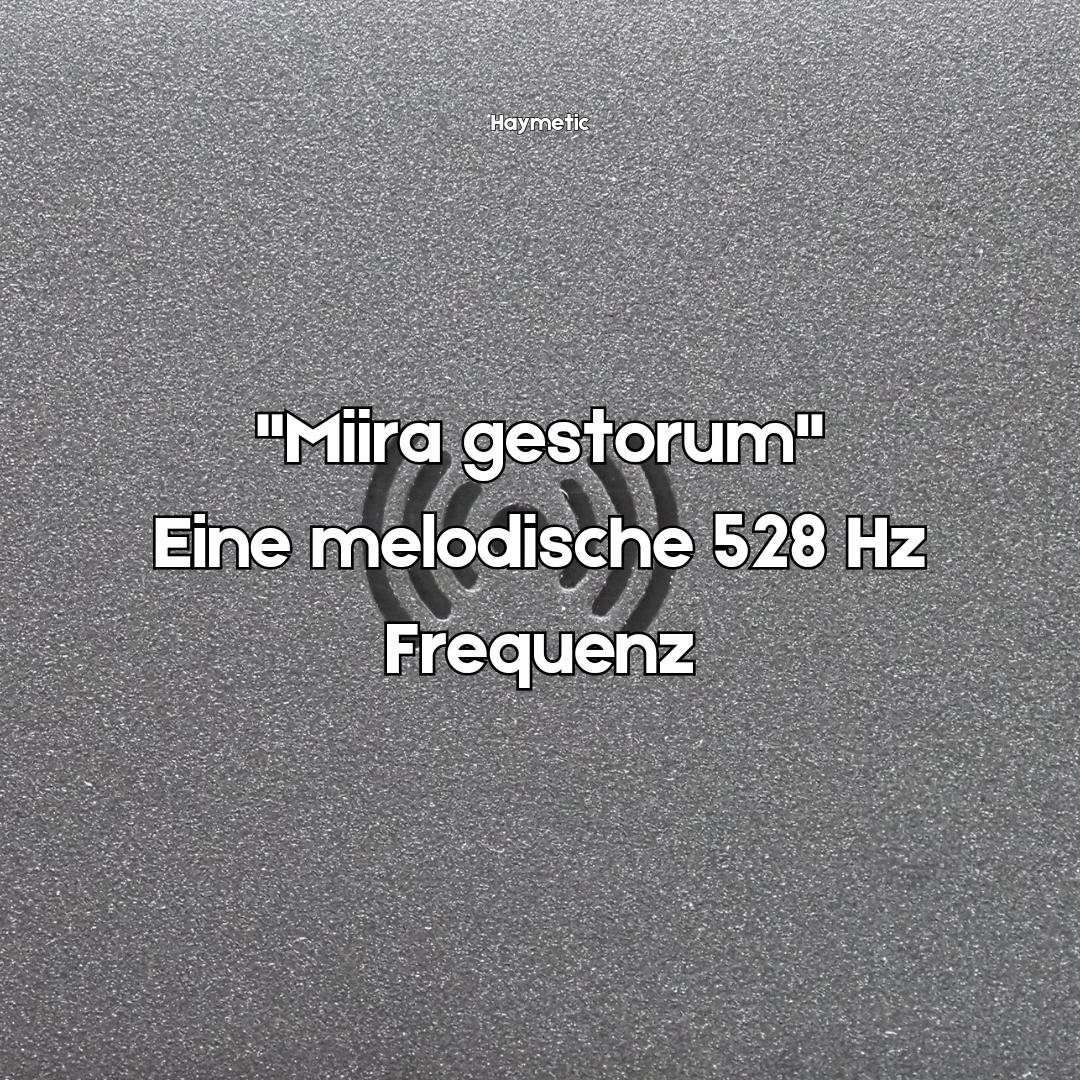 Miira gestorum 528 Hz Frequenz