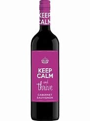 KEEP CALM &amp; THRIVE CABERNET SAUVIGNON