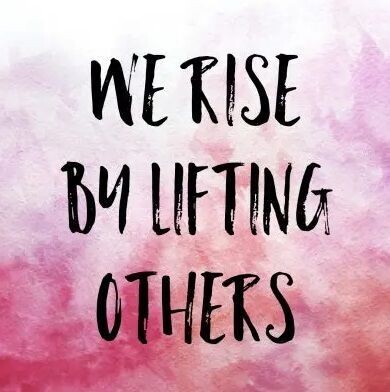 We rise by lifting others