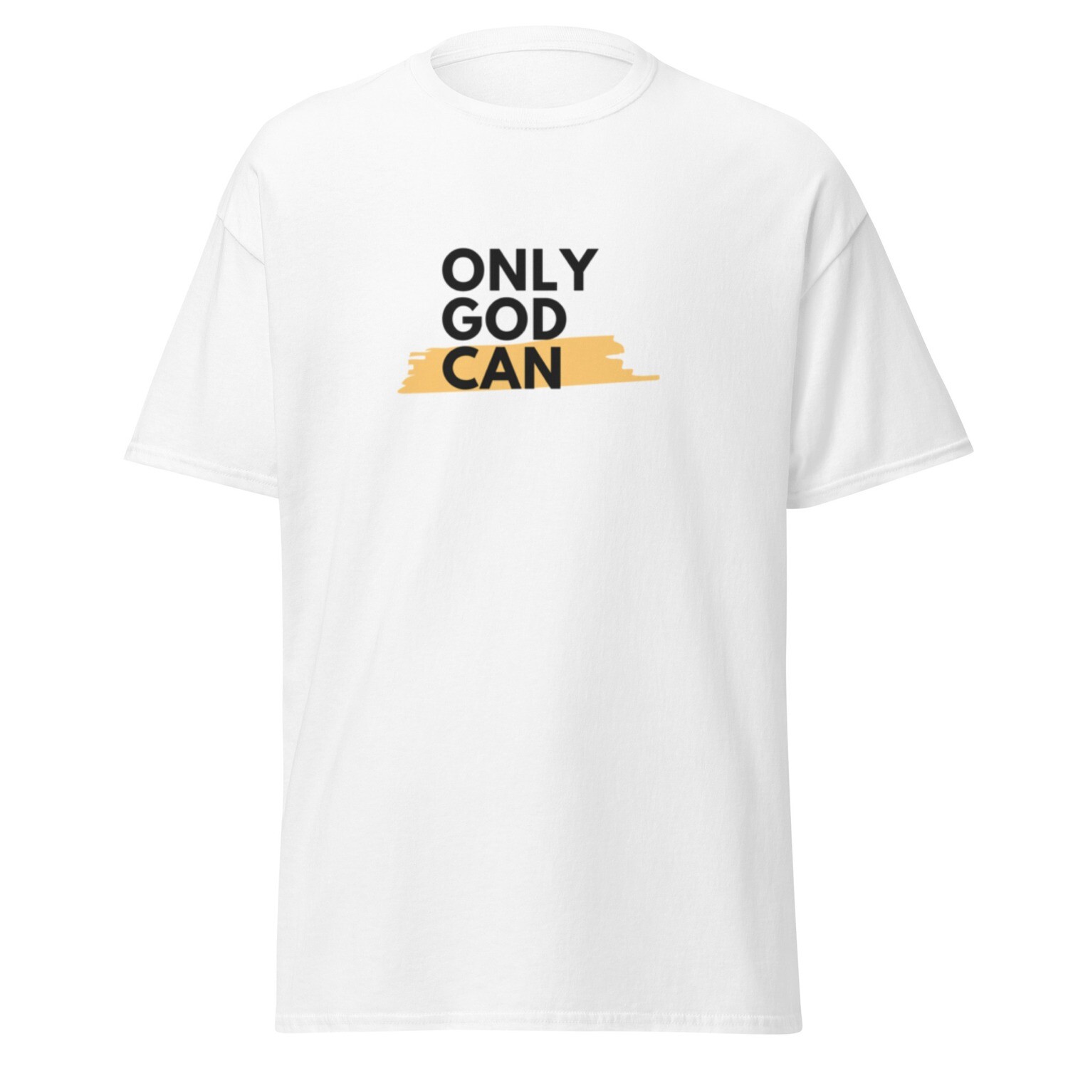 Only God Can Unisex Class Tee