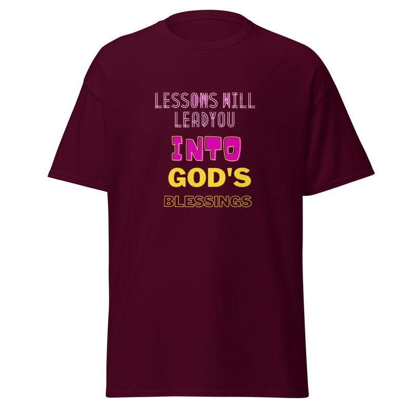 Lessons Will Lead You Into God&#39;s Blessings Unisex Classic Tees