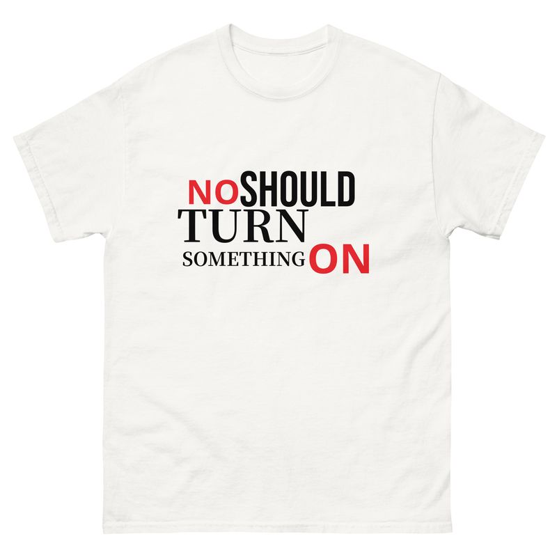 NO Should Turn Something On (LIGHT) Unisex classic tee