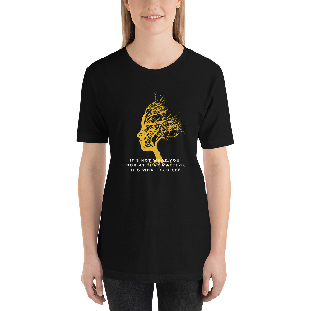 It&#39;s Not What You Look At - Unisex T Shirt