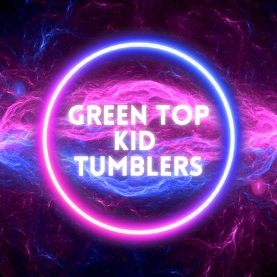 GREEN TOP KID TUMBLERS