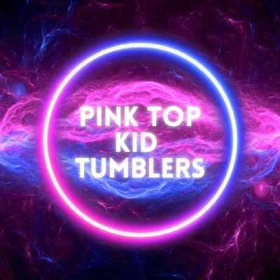 PINK TOP KID TUMBLERS