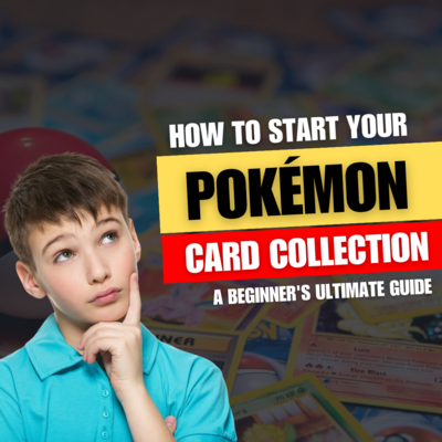 How to Start Your Pokémon Card Collection in 2024: A Beginner’s Ultimate Guide
