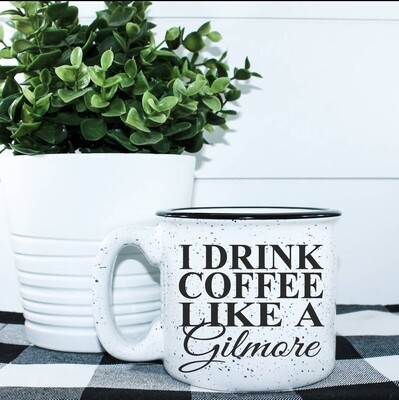 I drink coffee like a Gilmore Mug