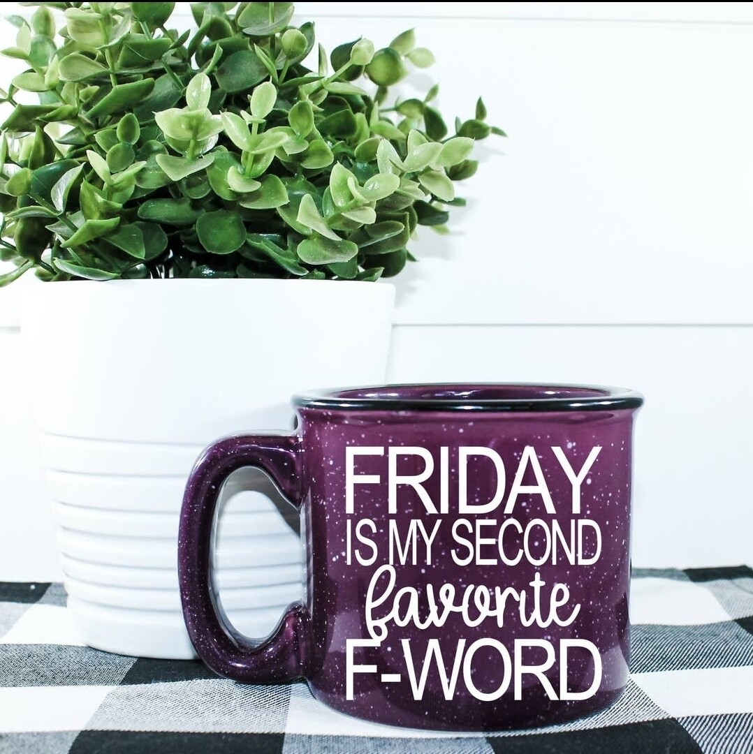 Friday is my Second Favorite Mug