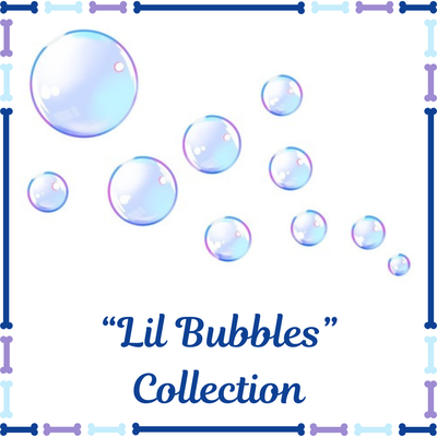 &quot;Lil Bubbles&quot; Collection