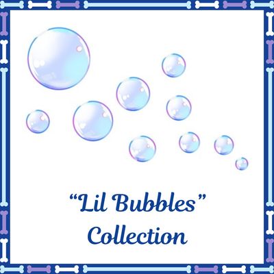 "Lil Bubbles" Collection