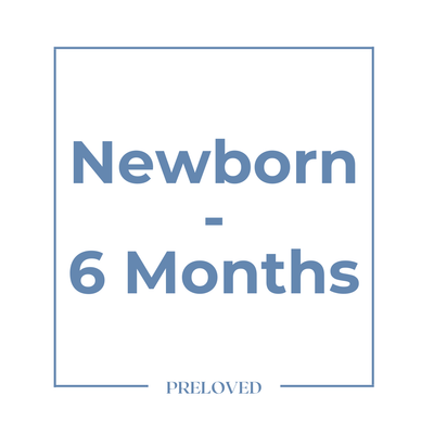 Newborn - 6 Months