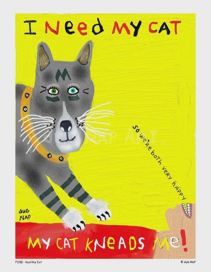 Dug Nap Print &quot;I Need My Cat&quot;
