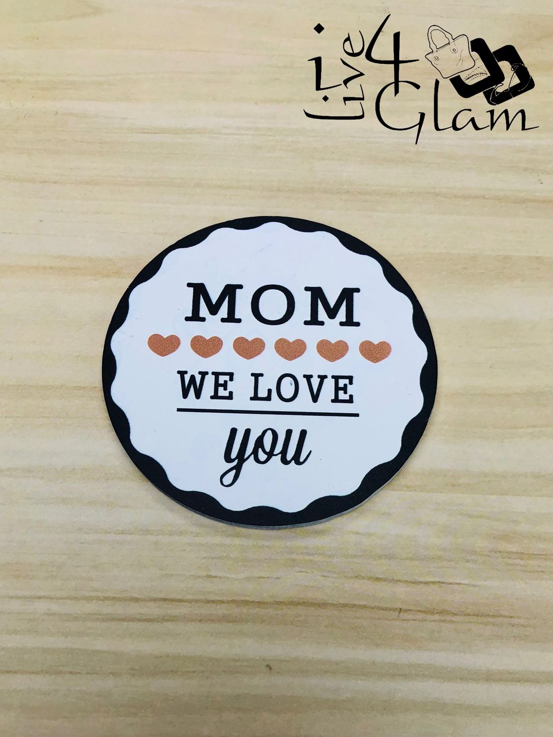 Round Coaster Mom We Love You