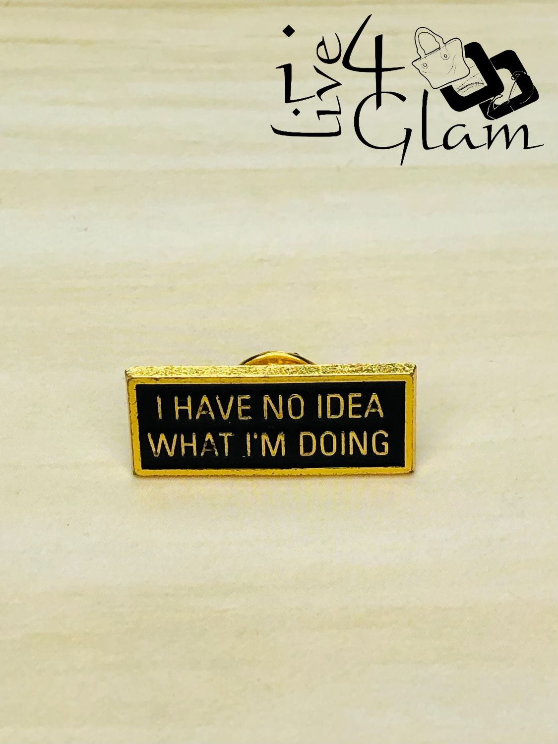 Enamel Pin I Have No Idea