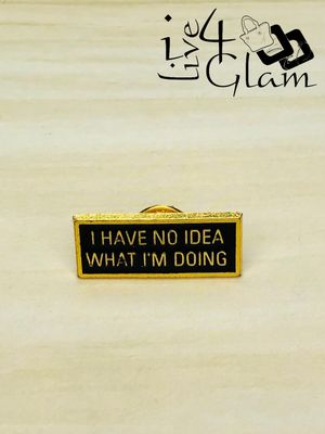 Enamel Pin I Have No Idea