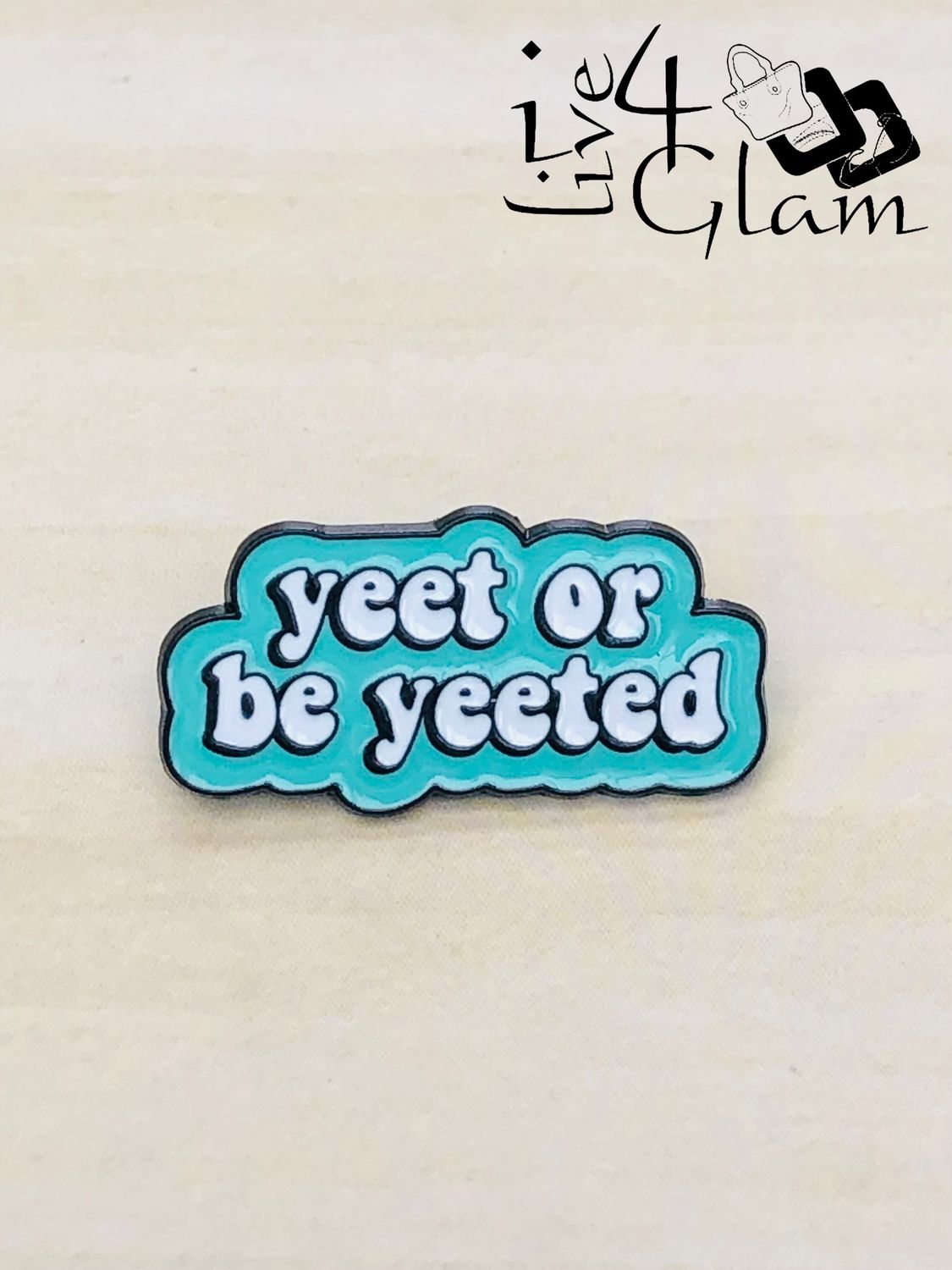 Enamel Pin Yeet or be Yeeted