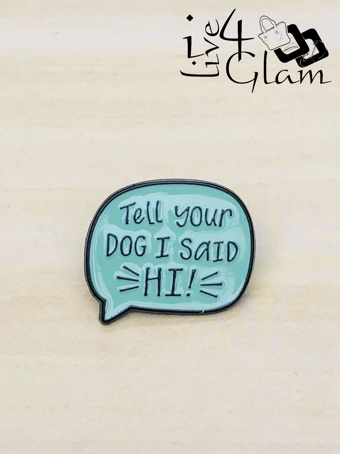 Enamel Pin Tell Your Dog