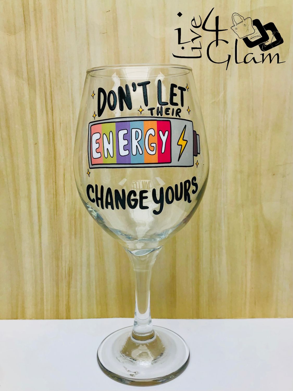 Don't Let Their Energy Change Yours Wine Glass