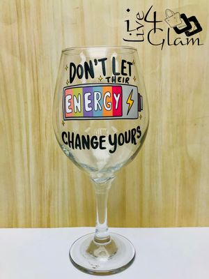 Don't Let Their Energy Change Yours Wine Glass
