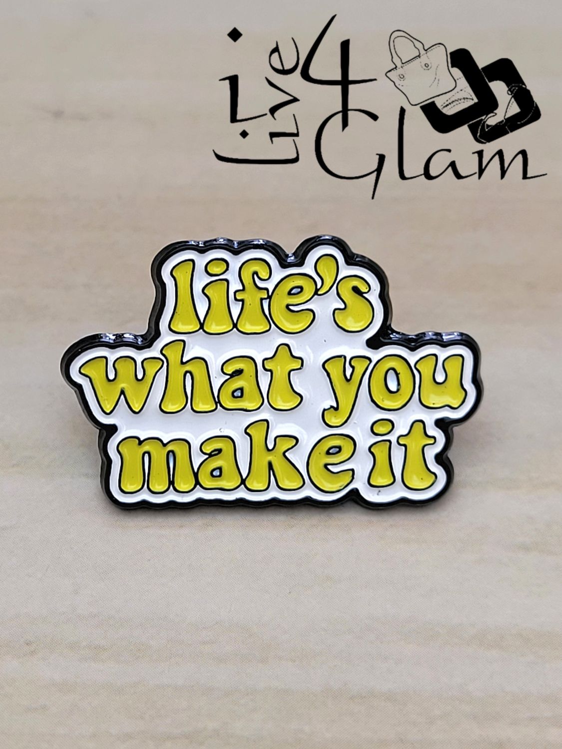 Enamel Pin Life's What You Make It