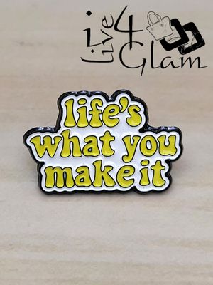 Enamel Pin Life's What You Make It