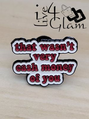 Enamel Pin Wasn't Very Cash Money