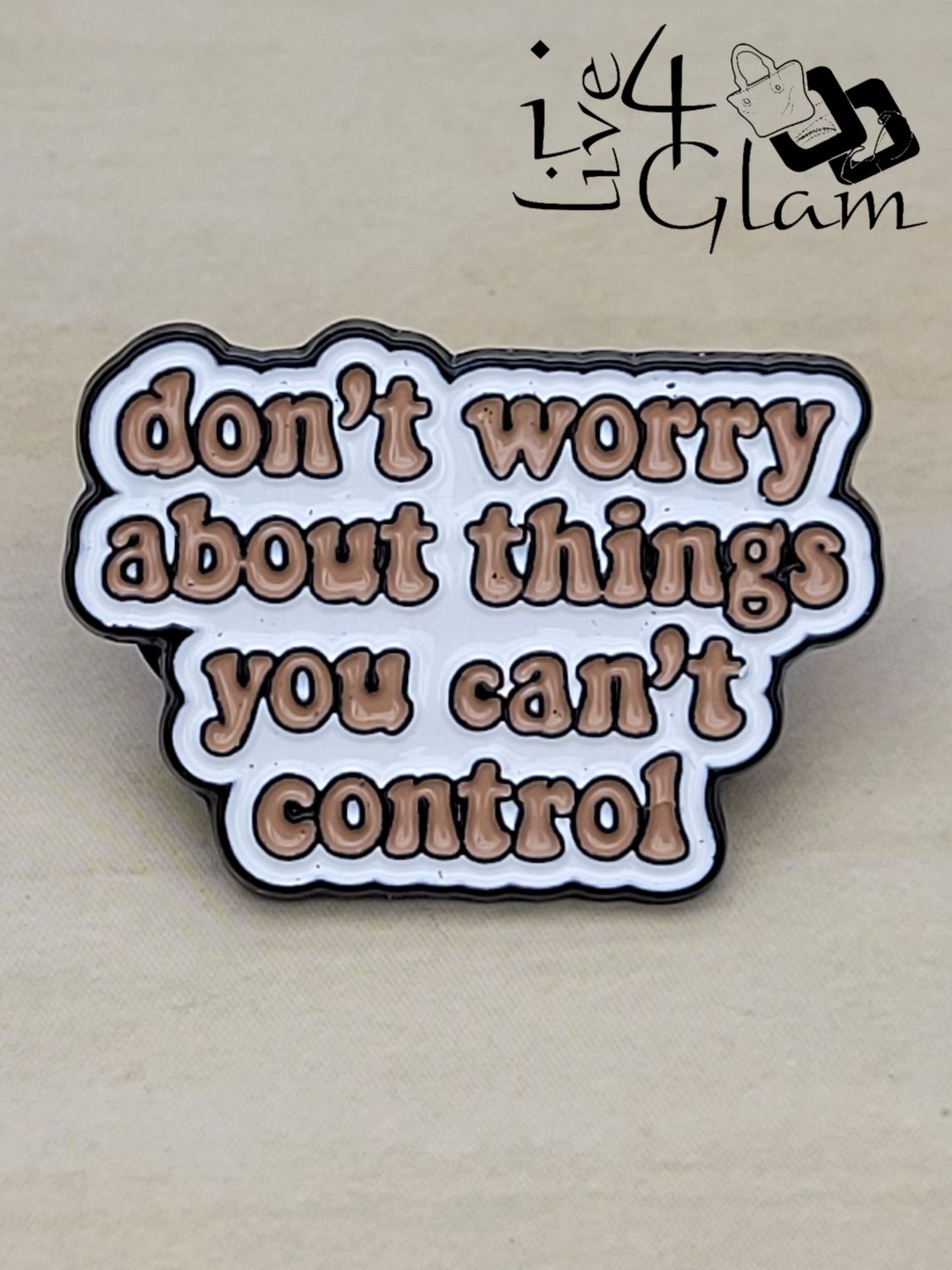 Enamel Pin Don't Worry