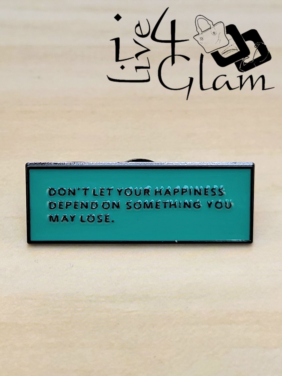 Enamel Pin Don't Let Your Happiness Depend