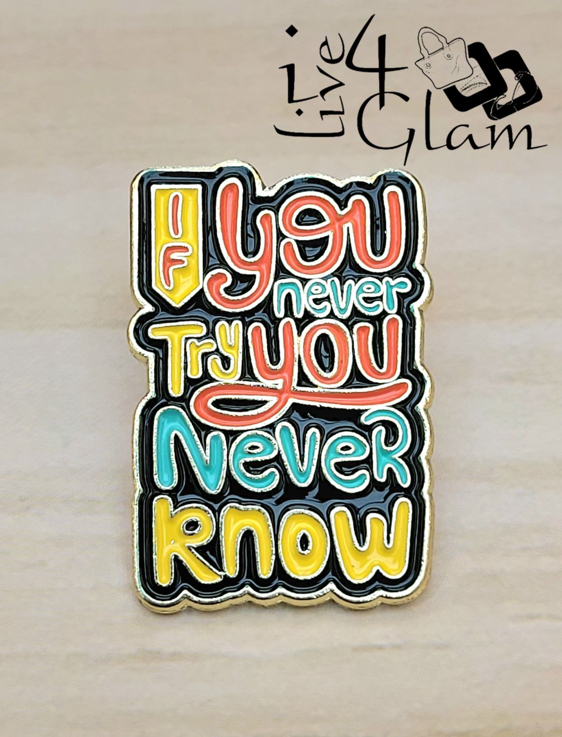 Enamel Pin If You Never Try