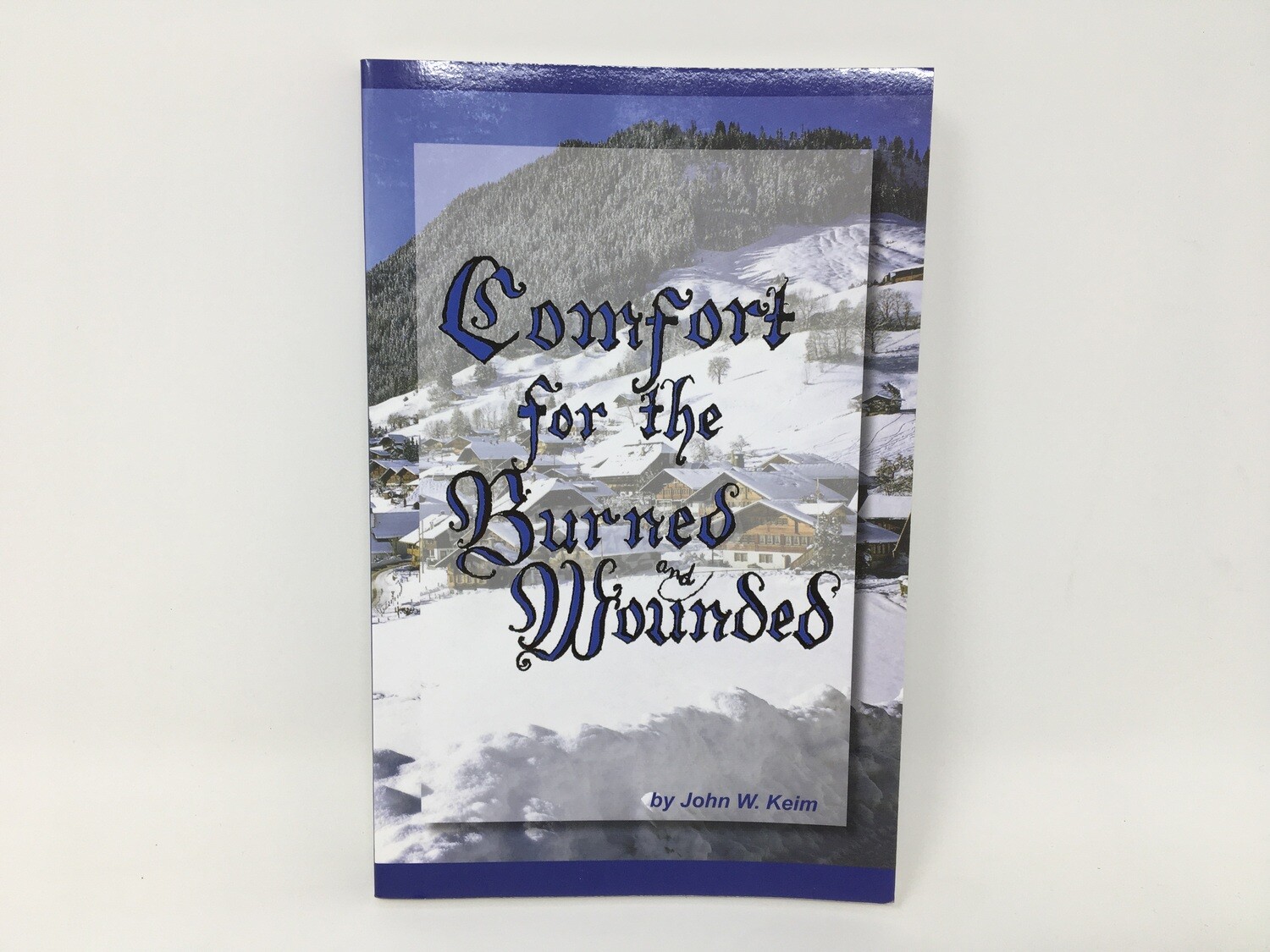 Comfort for the Burned &amp; Wounded   John Keim