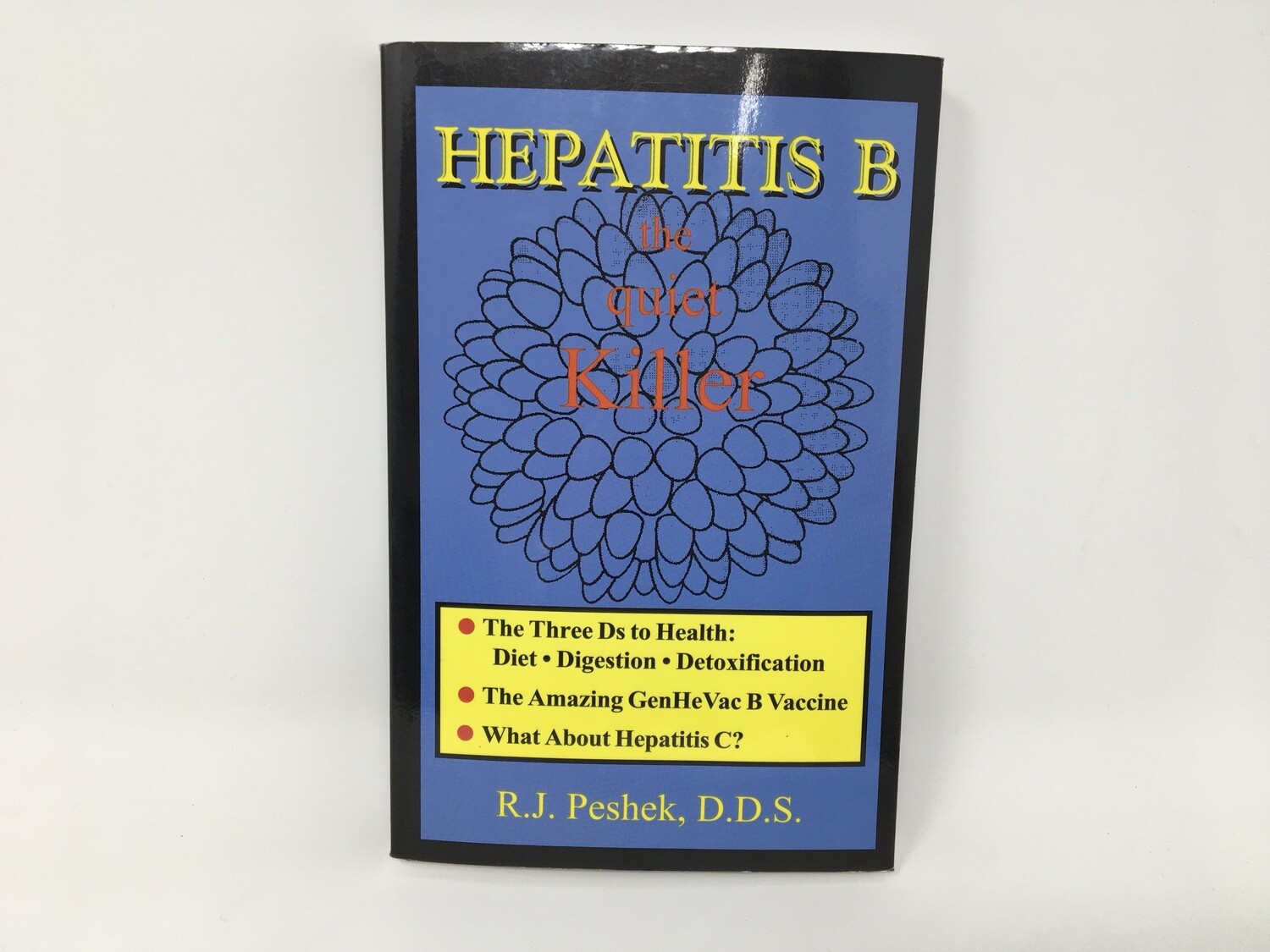 Hepatitis B  the Quiet Killer   RJ Peshek DDS