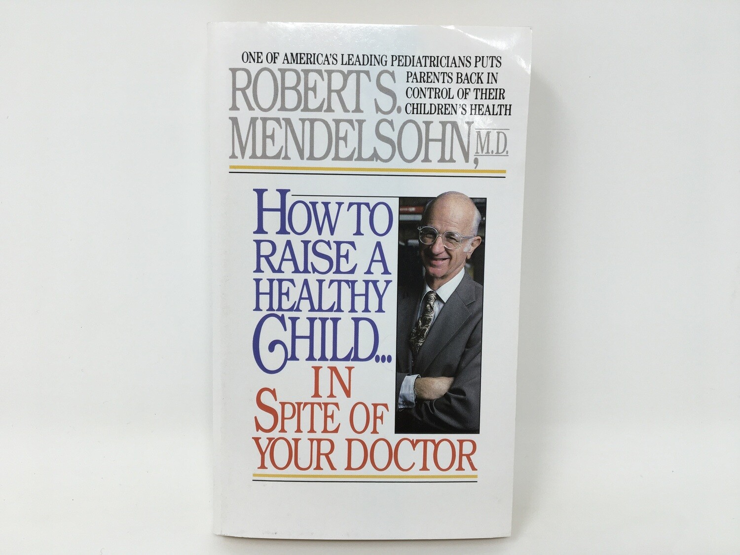 How to Raise a Healthy Child    ( Robert Mendolsohn MD)