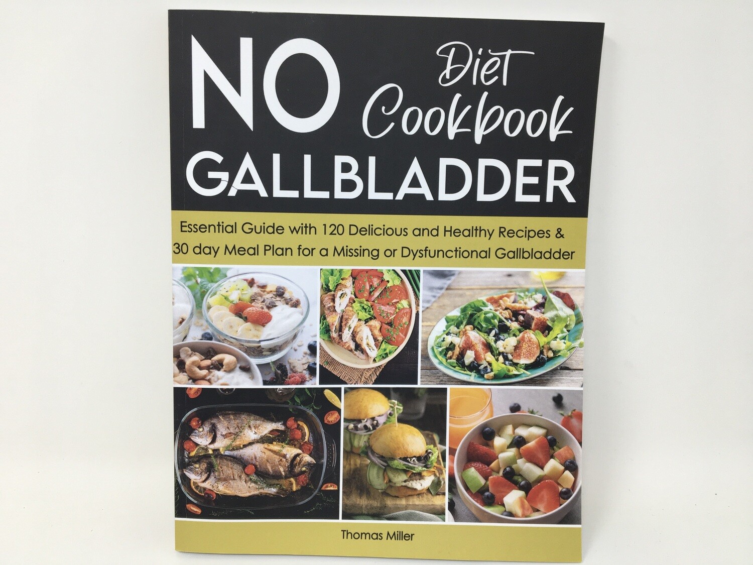 No Gallbladder Diet Cookbook (Thomas Miller)