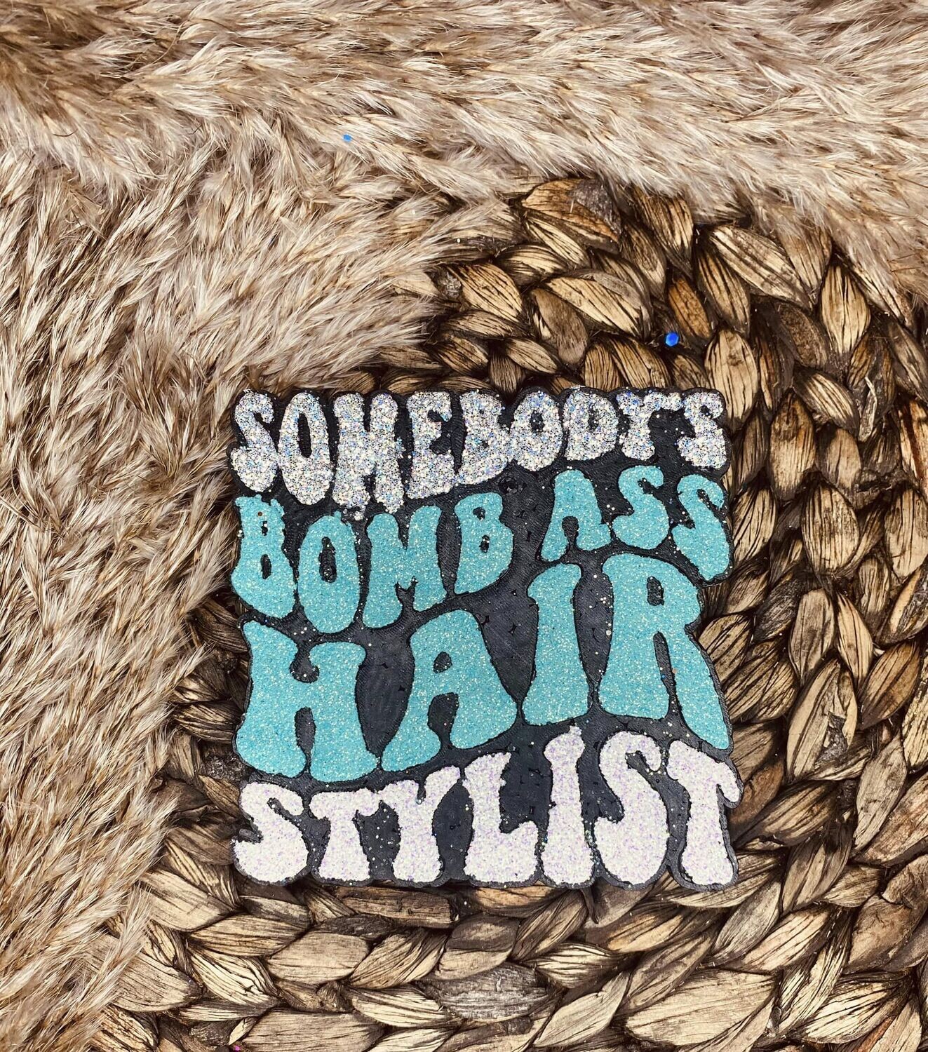 Somebody&#39;s Bomb A** Hair Stylist