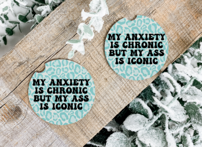 My anxiety is chronic but this ass is iconic Car Coasters