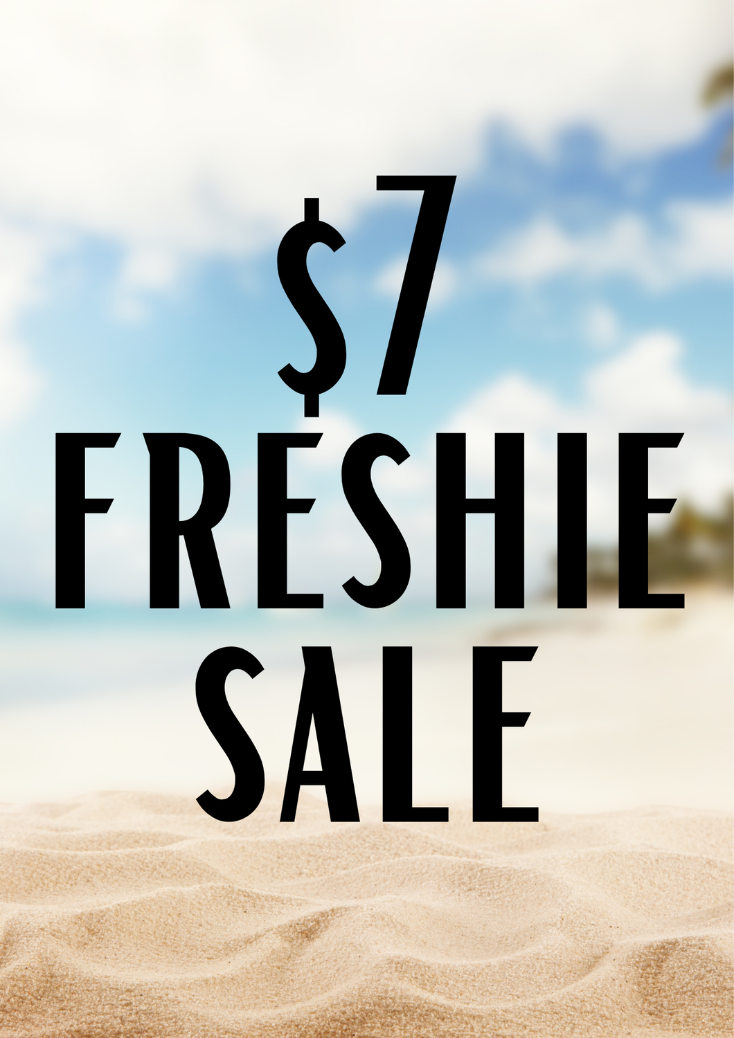 $7 freshie Sale